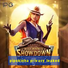 pipokinha privacy leaked